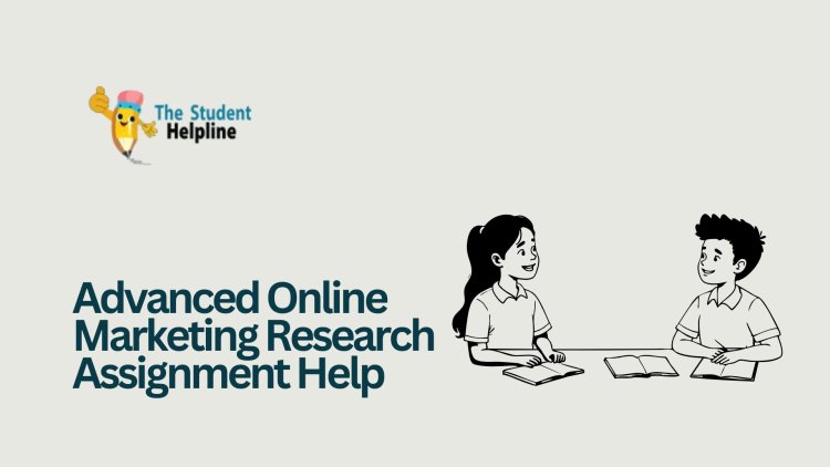 Advanced Online Marketing Research Assignment Help