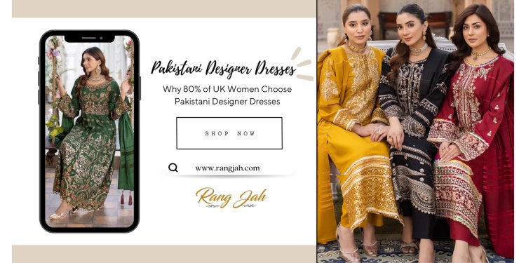 Shop Pakistani Designer Dresses at Rang Jah for a Stunning Look