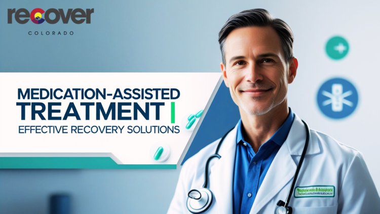 Medication Assisted Treatment | Effective Recovery Solutions