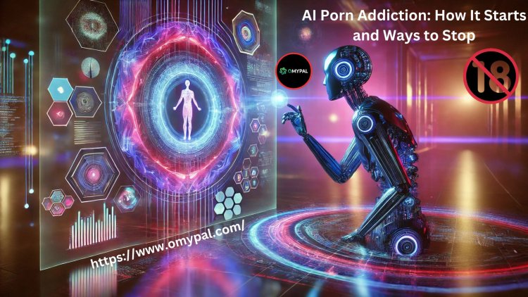 AI Porn Addiction: How It Starts and Ways to Stop